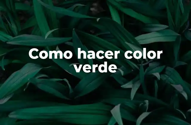 Como Hacer Color Verde