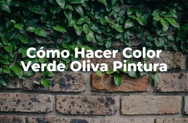 Cómo Hacer Color Verde Oliva Pintura