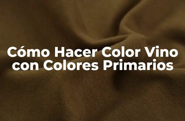 Cómo Hacer Color Vino con Colores Primarios