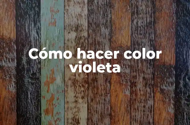 Cómo Hacer Color Violeta