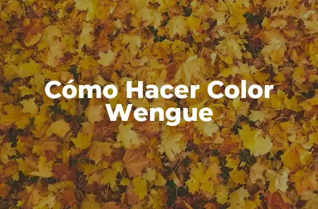 ¿Qué es el Color Wengue?