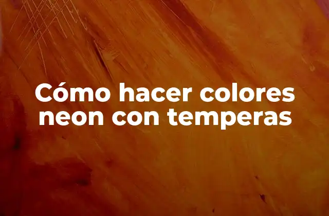 Cómo Hacer Colores Neon con Temperas