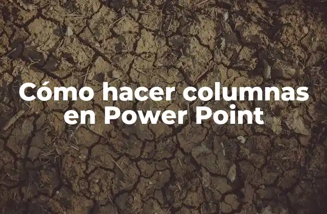 Cómo Hacer Columnas en Power Point