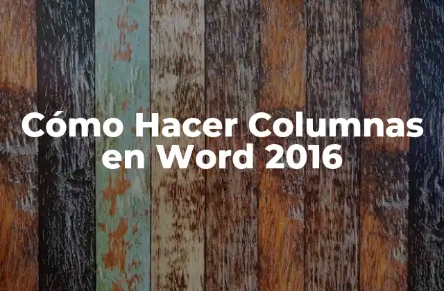 Cómo Hacer Columnas en Word 2016