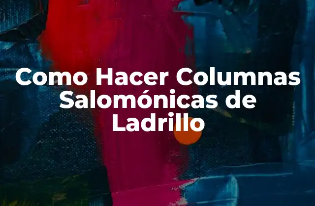 Como Hacer Columnas Salomónicas de Ladrillo