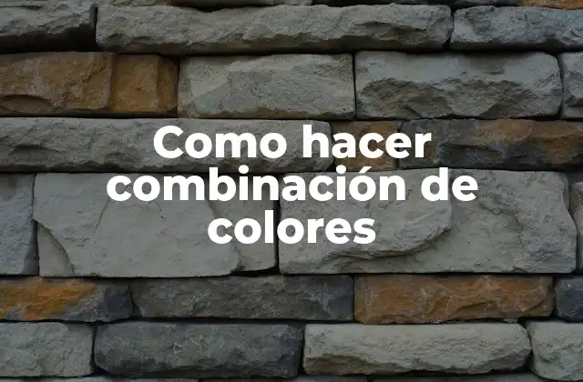 Como Hacer Combinación de Colores