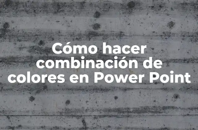 Cómo Hacer Combinación de Colores en Power Point