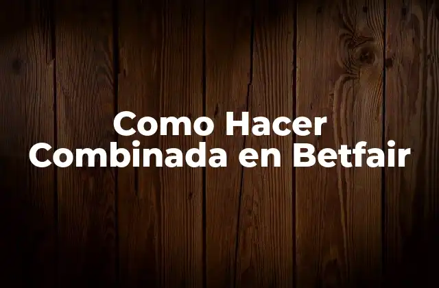 Como Hacer Combinada en Betfair