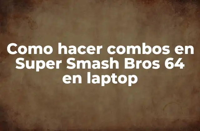 Como Hacer Combos en Super Smash Bros 64 en Laptop