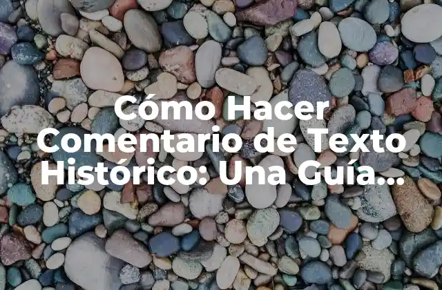 ¿Qué es un Comentario de Texto Histórico?