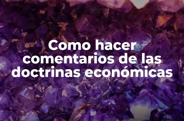 ¿Qué son las doctrinas económicas y cómo se analizan?