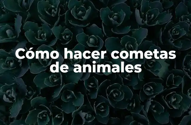 Cómo Hacer Cometas de Animales