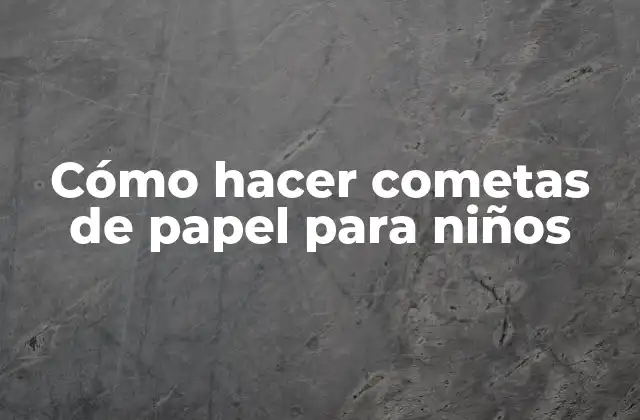Cómo Hacer Cometas de Papel para Niños