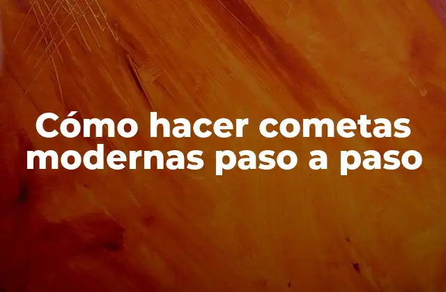 Cómo Hacer Cometas Modernas Paso a Paso