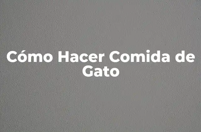 Cómo Hacer Comida de Gato