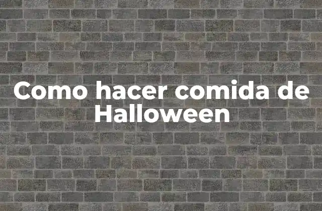 Como Hacer Comida de Halloween