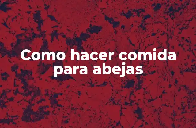 Como Hacer Comida para Abejas