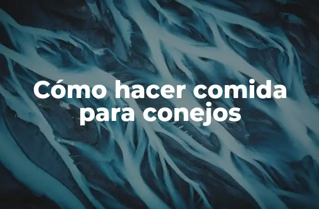 Cómo Hacer Comida para Conejos