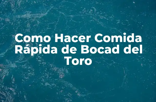 Como Hacer Comida Rápida de Bocad Del Toro
