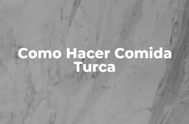 Como Hacer Comida Turca