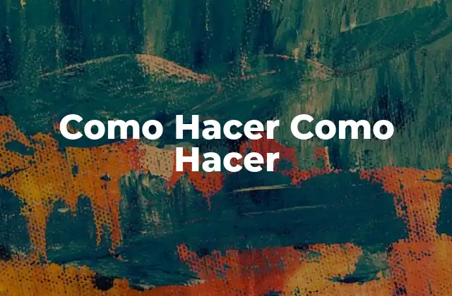 Como Hacer como Hacer