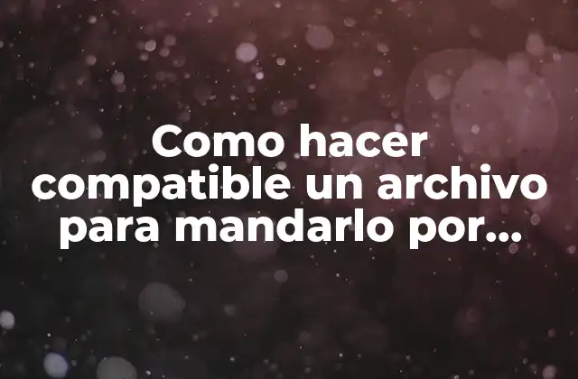 Como Hacer Compatible un Archivo para Mandarlo por Whatsapp Web