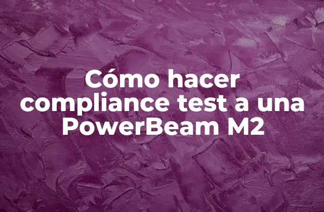 Cómo Hacer Compliance Test a una Powerbeam M2 2 Compliance test a una PowerBeam M2