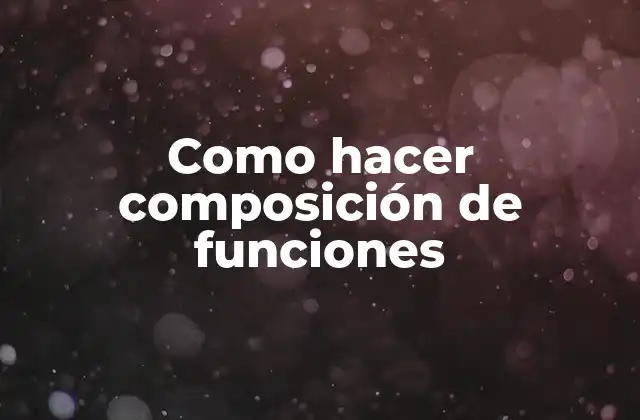 Como Hacer Composición de Funciones 2 ¿Qué es la composición de funciones?