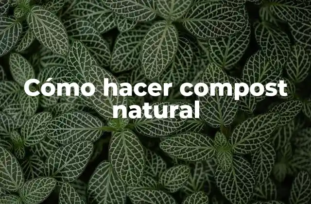 Cómo hacer compost natural