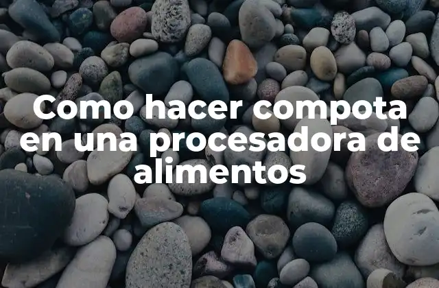 Como Hacer Compota en una Procesadora de Alimentos