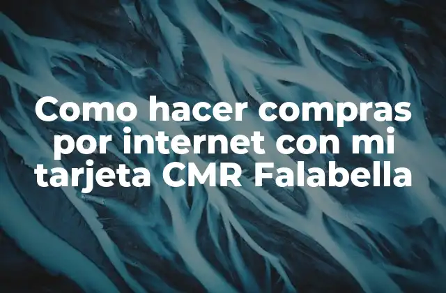 Como Hacer Compras por Internet con Mi Tarjeta Cmr Falabella