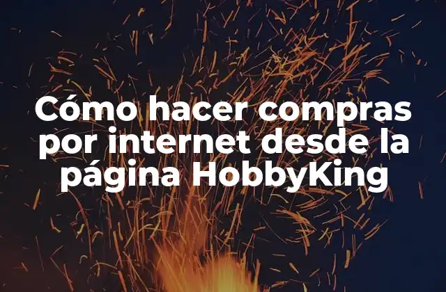 Cómo Hacer Compras por Internet desde la Página Hobbyking