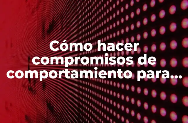 Cómo Hacer Compromisos de Comportamiento para con el Curso