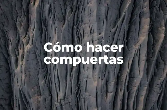 Cómo hacer compuertas