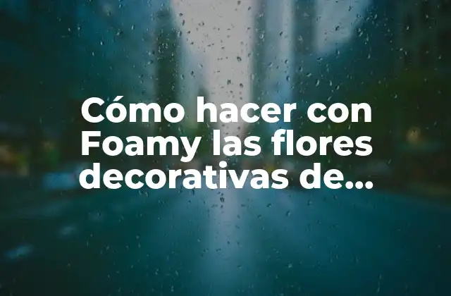 Cómo Hacer con Foamy las Flores Decorativas de Unicornio