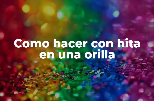 Como Hacer con Hita en una Orilla