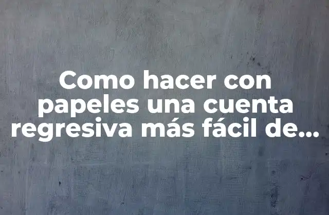 Como Hacer con Papeles una Cuenta Regresiva Más Fácil de Navidad