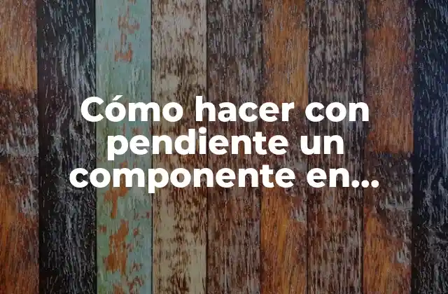 Cómo Hacer con Pendiente un Componente en Sketchup