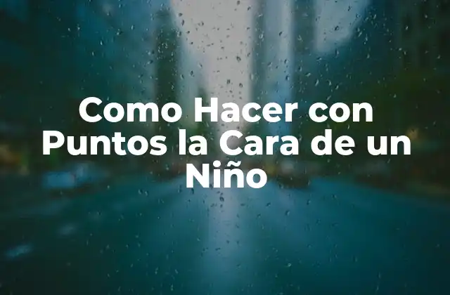 Como Hacer con Puntos la Cara de un Niño