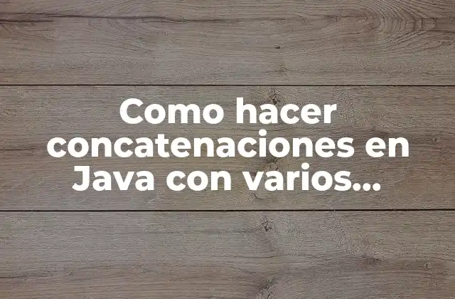 Como Hacer Concatenaciones en Java con Varios Mensajes