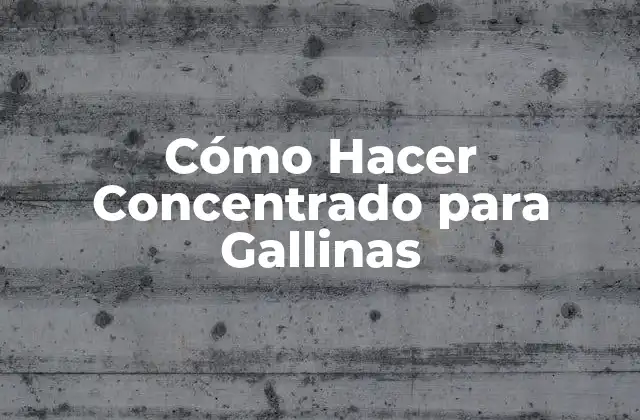Cómo Hacer Concentrado para Gallinas 2 Cómo Hacer Concentrado para Gallinas