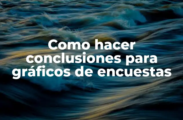 Como Hacer Conclusiones para Gráficos de Encuestas