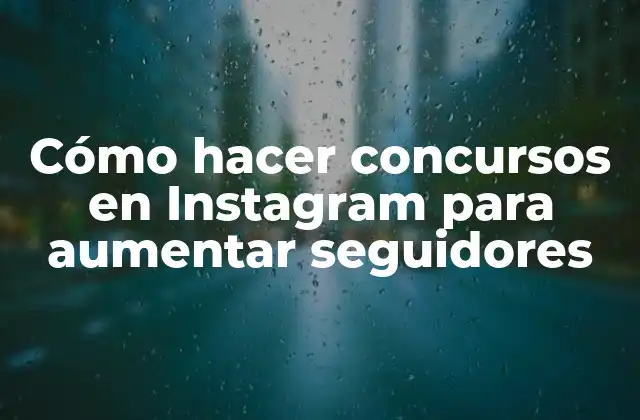 Cómo Hacer Concursos en Instagram para Aumentar Seguidores