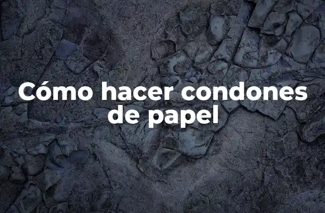 ¿Qué son los condones de papel?