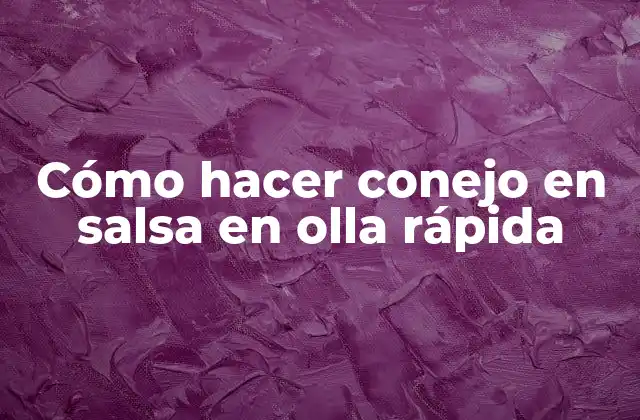Cómo Hacer Conejo en Salsa en Olla Rápida