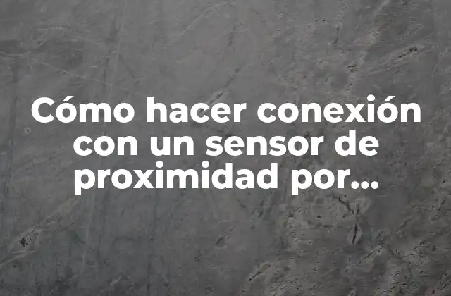 Cómo Hacer Conexión con un Sensor de Proximidad por Bluetooth