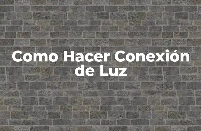 Como Hacer Conexión de Luz