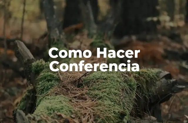 ¿Qué es una Conferencia y Para Qué Sirve?