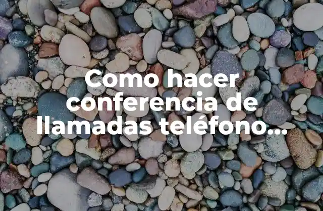 Como Hacer Conferencia de Llamadas Teléfono Blanco Claro 2 ¿Qué es una conferencia de llamadas en teléfono blanco claro?