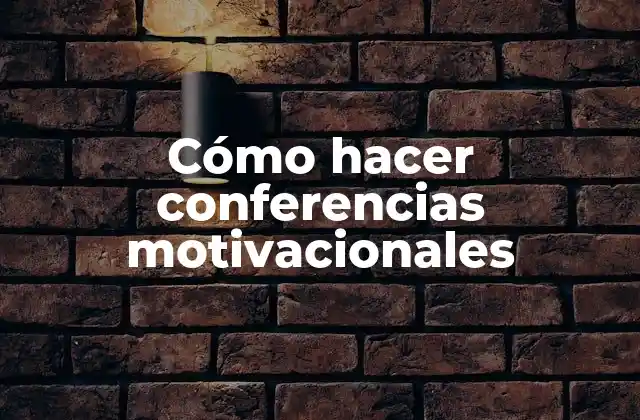 Cómo hacer conferencias motivacionales